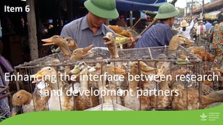 Enhancing the interface between research
and development partners
Item 6
 