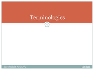 Copyright 2010 B. Ramamurthy 4/15/2023
4
Terminologies
 