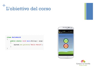 +
L’obiettivo del corso
 