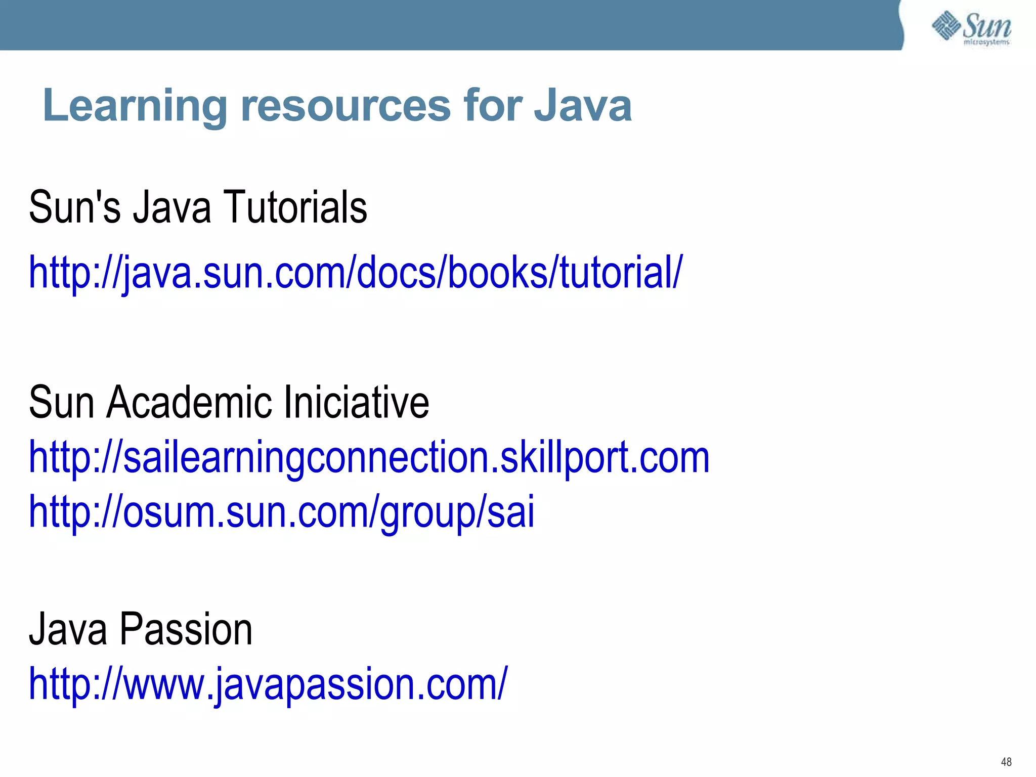 Java syntax in detail Variable initialization The Java language is strongly typed, which means that all variables must be declared before use. int unaVariable = 1; 