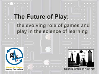 The Future of Play: the evolving role of games and play in the science of learning Science Writers in New York 