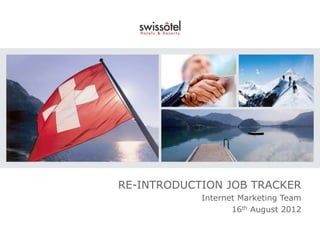 RE-INTRODUCTION JOB TRACKER
            Internet Marketing Team
                   16th August 2012
 