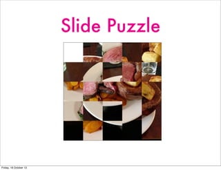 Slide Puzzle

Friday, 18 October 13

 