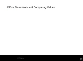 If/Else Statements and Comparing Values
bit.ly/introjs-sd
19
 