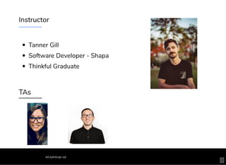 Instructor
Tanner Gill
Software Developer - Shapa
Thinkful Graduate
TAs
bit.ly/introjs-sd
2
 