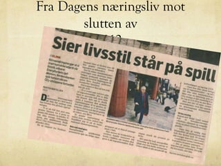 Fra Dagens næringsliv mot
slutten av
2012:
 