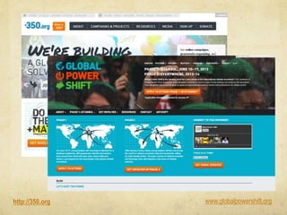 http://350.org www.globalpowershift.org
 