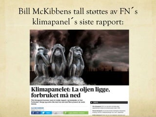 Bill McKibbens tall støttes av FN´s
klimapanel´s siste rapport:
 