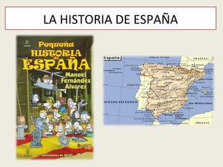 LA HISTORIA DE ESPAÑA

 