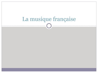 La musique française 