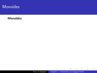 Mono¨
    ıdes

  Mono¨
      ıdes




             Prof. A. Dargham   Chapitre 1 : Introduction aux langages formels
 