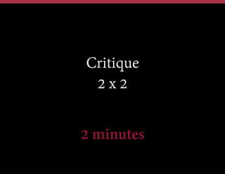 Critique
2x2
2 minutes

 
