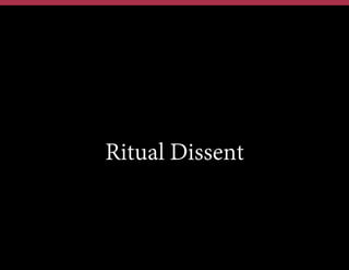Ritual Dissent

 