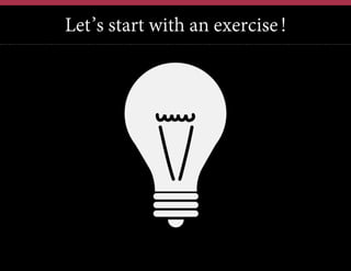Let’s start with an exercise!

 