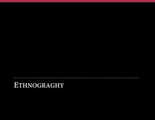 ETHNOGRAGHY

 