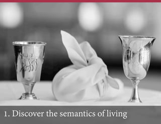 1. Discover the semantics of living

 