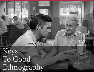Keys
To Good
Ethnography

 