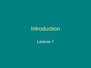 Introduction
Lecture 1
 
