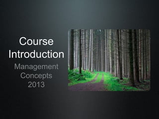 Course
Introduction
 Management
  Concepts
    2013
 