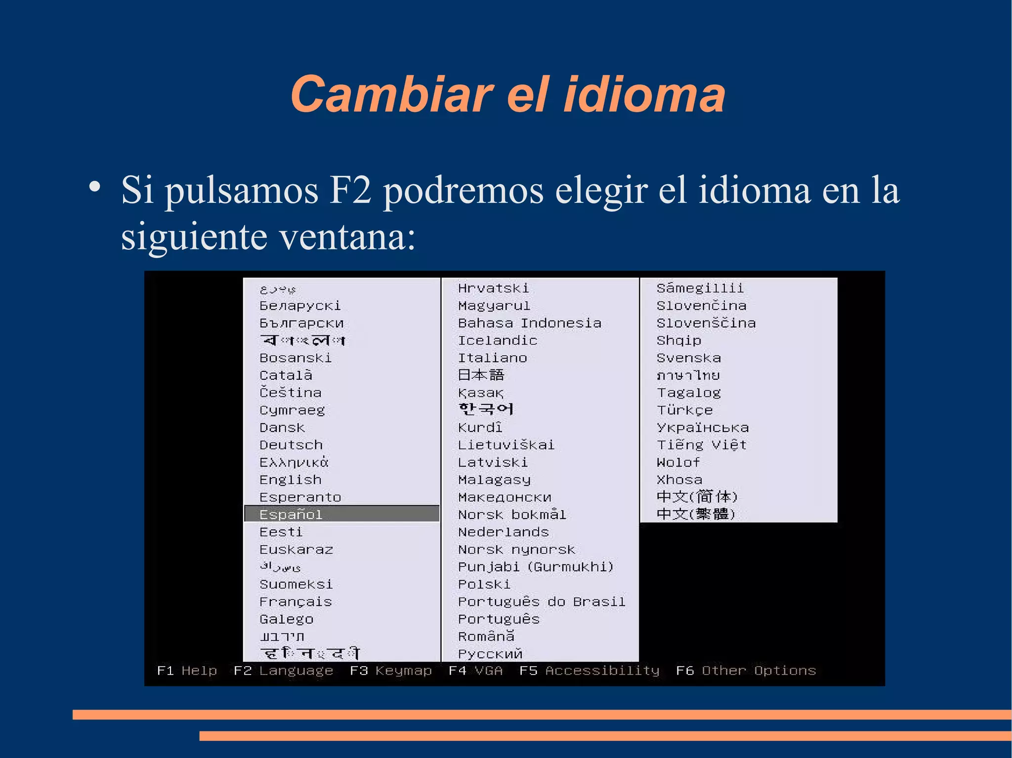 Cambiar el idioma Si pulsamos F2 podremos elegir el idioma en la siguiente ventana: 