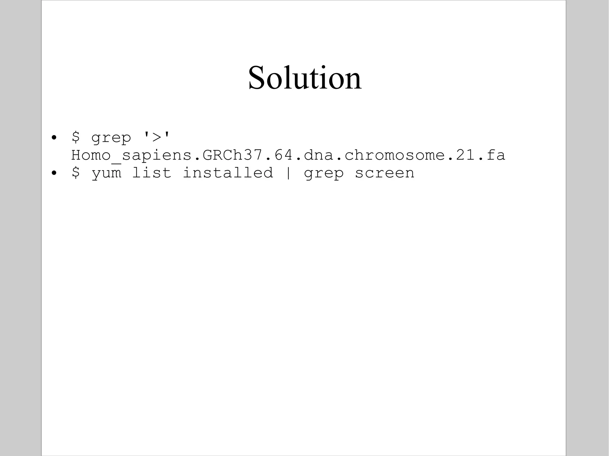 Solution $ grep '>' Homo_sapiens.GRCh37.64.dna.chromosome.21.fa $ yum list installed | grep screen  