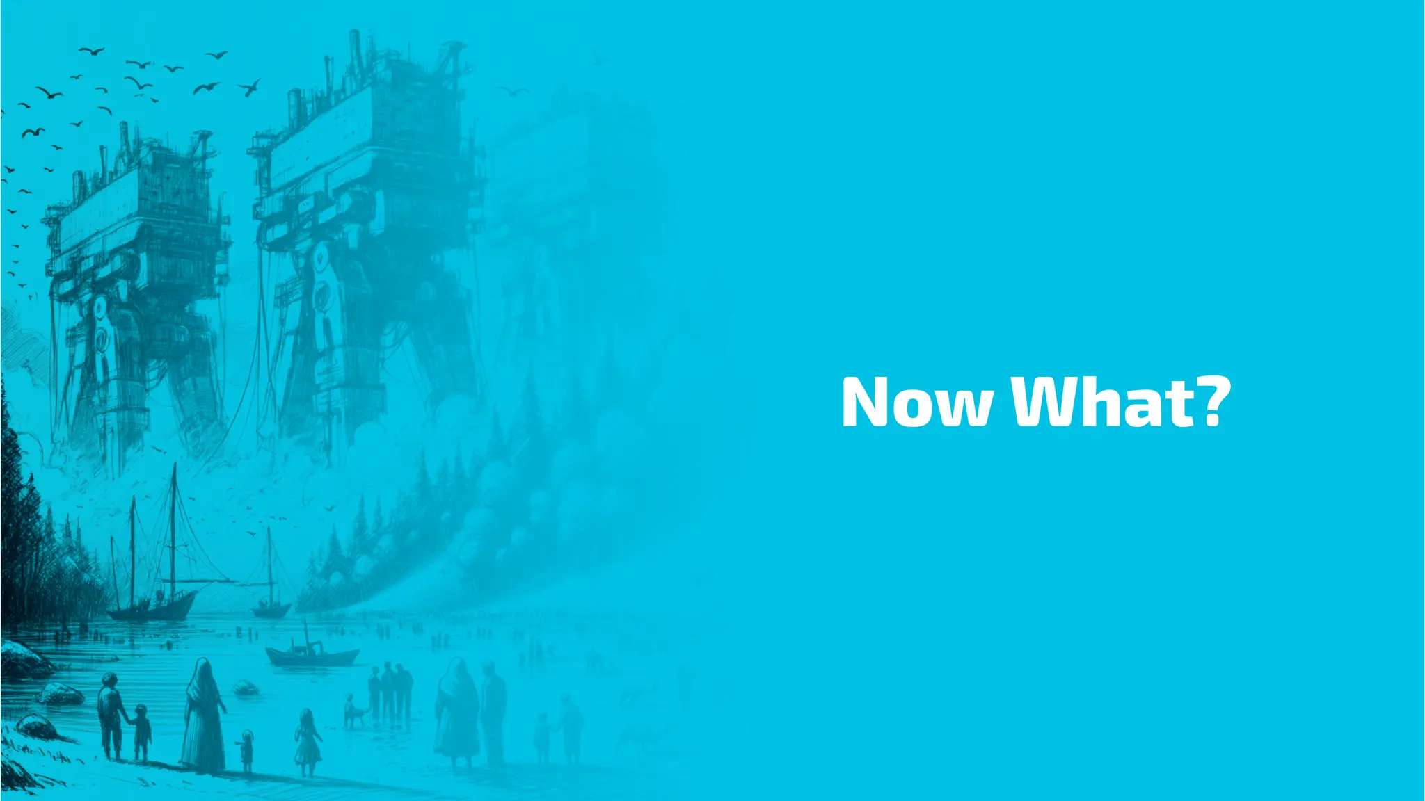 Now What?
 