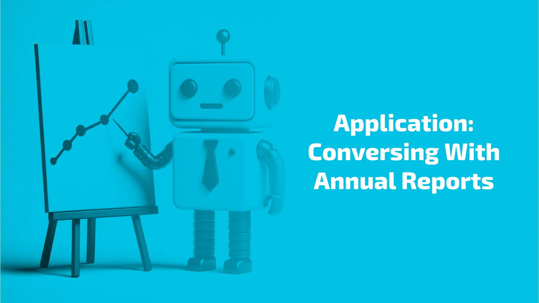 Application:
Conversing With
Annual Reports
 