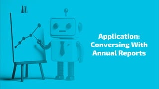 Application:
Conversing With
Annual Reports
 