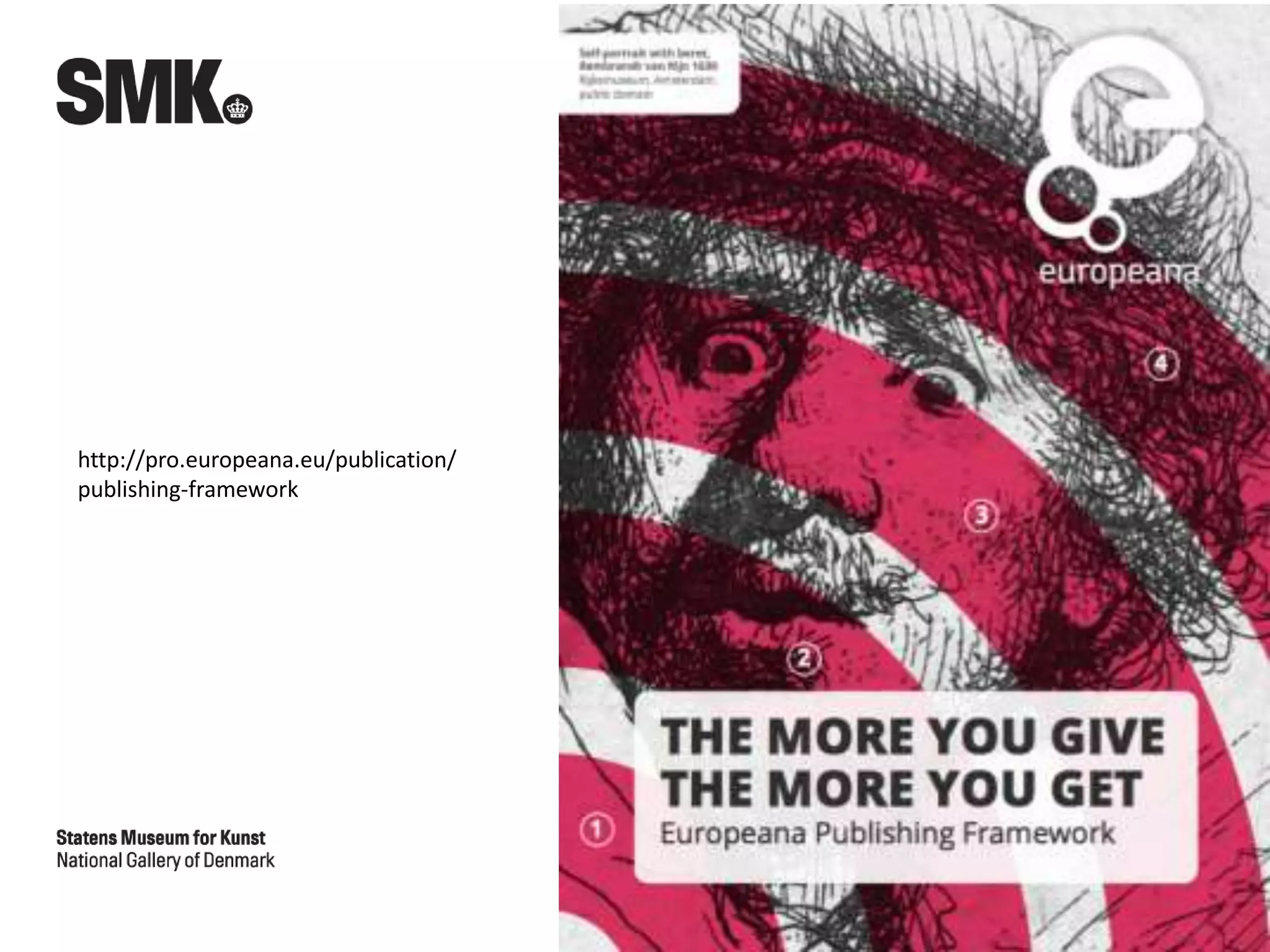 http://pro.europeana.eu/publication/
publishing-framework
 