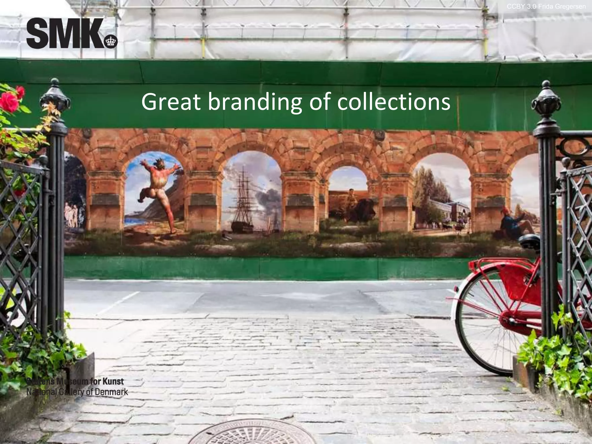 CCBY 3.0 Frida Gregersen
Great branding of collections
 