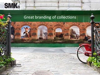 CCBY 3.0 Frida Gregersen
Great branding of collections
 