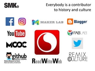 Everybody is a contributor
to history and culture
 