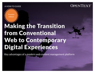 Making the Transition
from Conventional
Web to Contemporary
Digital Experiences
Key advantages of a modern web content management platform
A HOW-TO GUIDE
GET STARTED
 