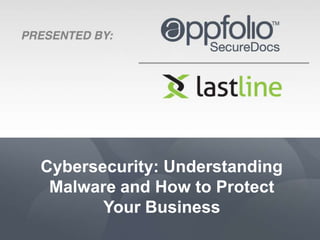 Cybersecurity: Understanding
Malware and How to Protect
Your Business
 
