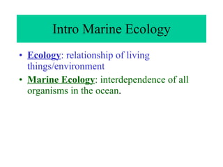 Intro Marine Ecology ,[object Object],[object Object]