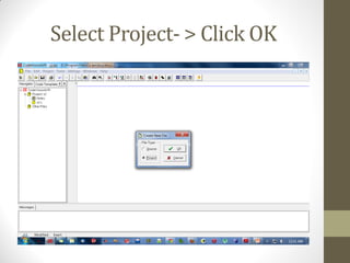 Select Project- > Click OK
 