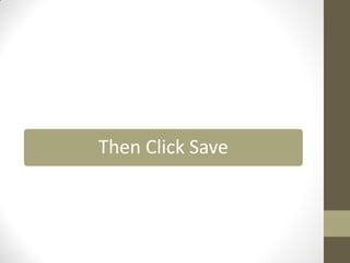 Then Click Save
 