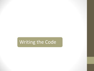 Writing the Code
 