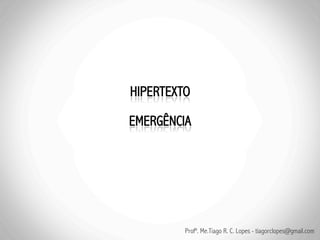 Profº. Me.Tiago R. C. Lopes - tiagorclopes@gmail.com
 