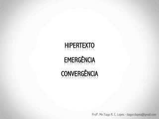 Profº. Me.Tiago R. C. Lopes - tiagorclopes@gmail.com
 