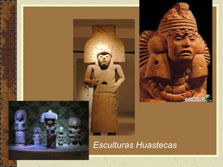 Esculturas Huastecas
 