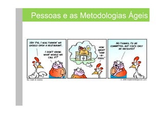 Pessoas e as Metodologias Ágeis
 