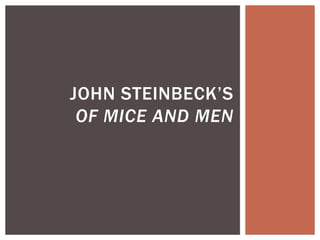 JOHN STEINBECK’S
 OF MICE AND MEN
 