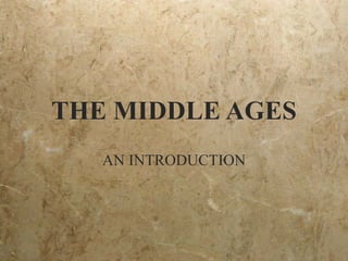 THE MIDDLE AGES AN INTRODUCTION 
