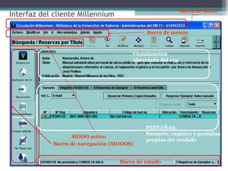 Aunque es posible “pasar” de un módulo a otro NO ES RECOMENDABLE Acceso a Millennium: inicialesSegundo nivel de control de acceso : INICIALESCaracterísticas:Asociadas a personas concretas