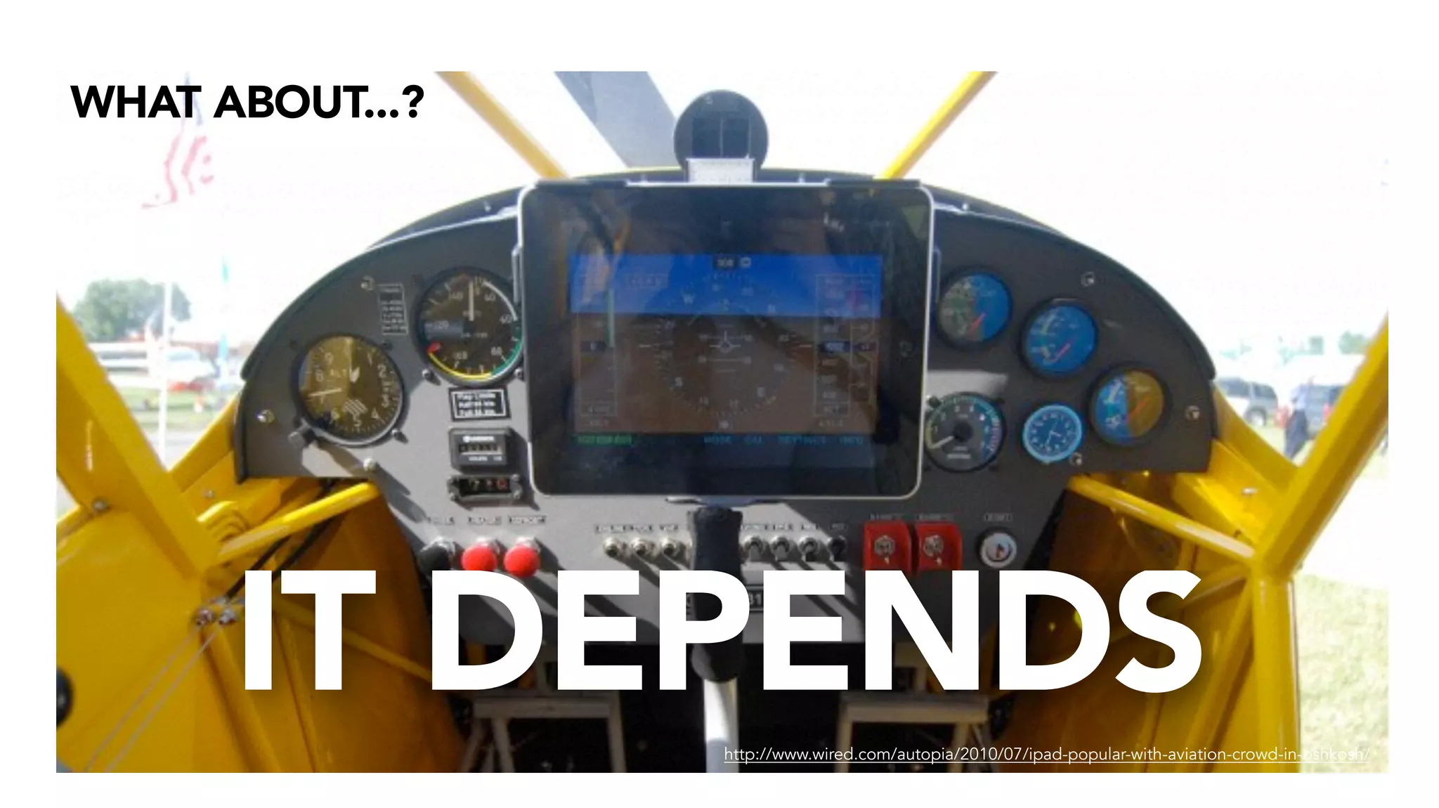 WHAT ABOUT...?
http://www.wired.com/autopia/2010/07/ipad-popular-with-aviation-crowd-in-oshkosh/
IT DEPENDS
 