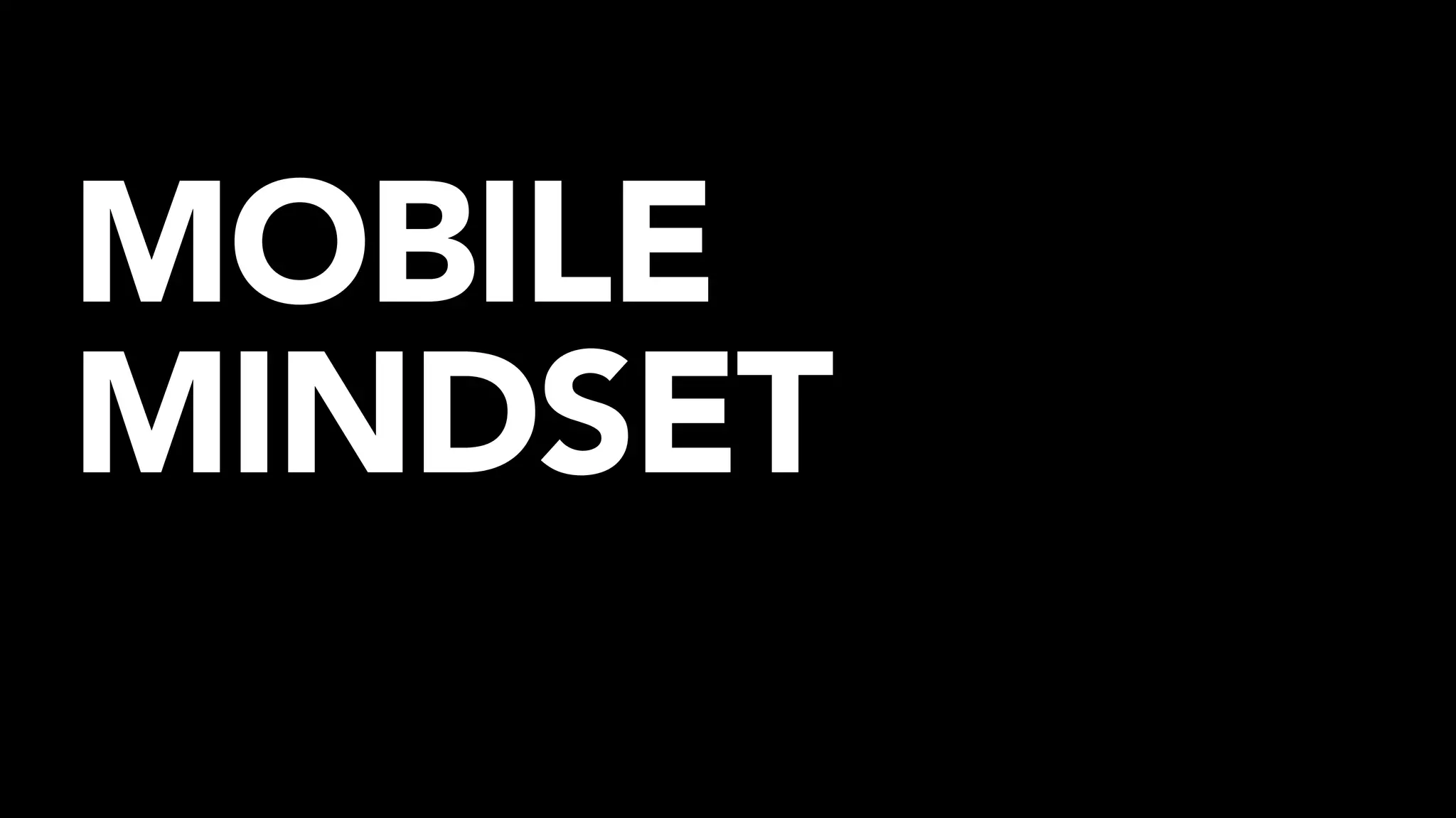 MOBILE
MINDSET
 