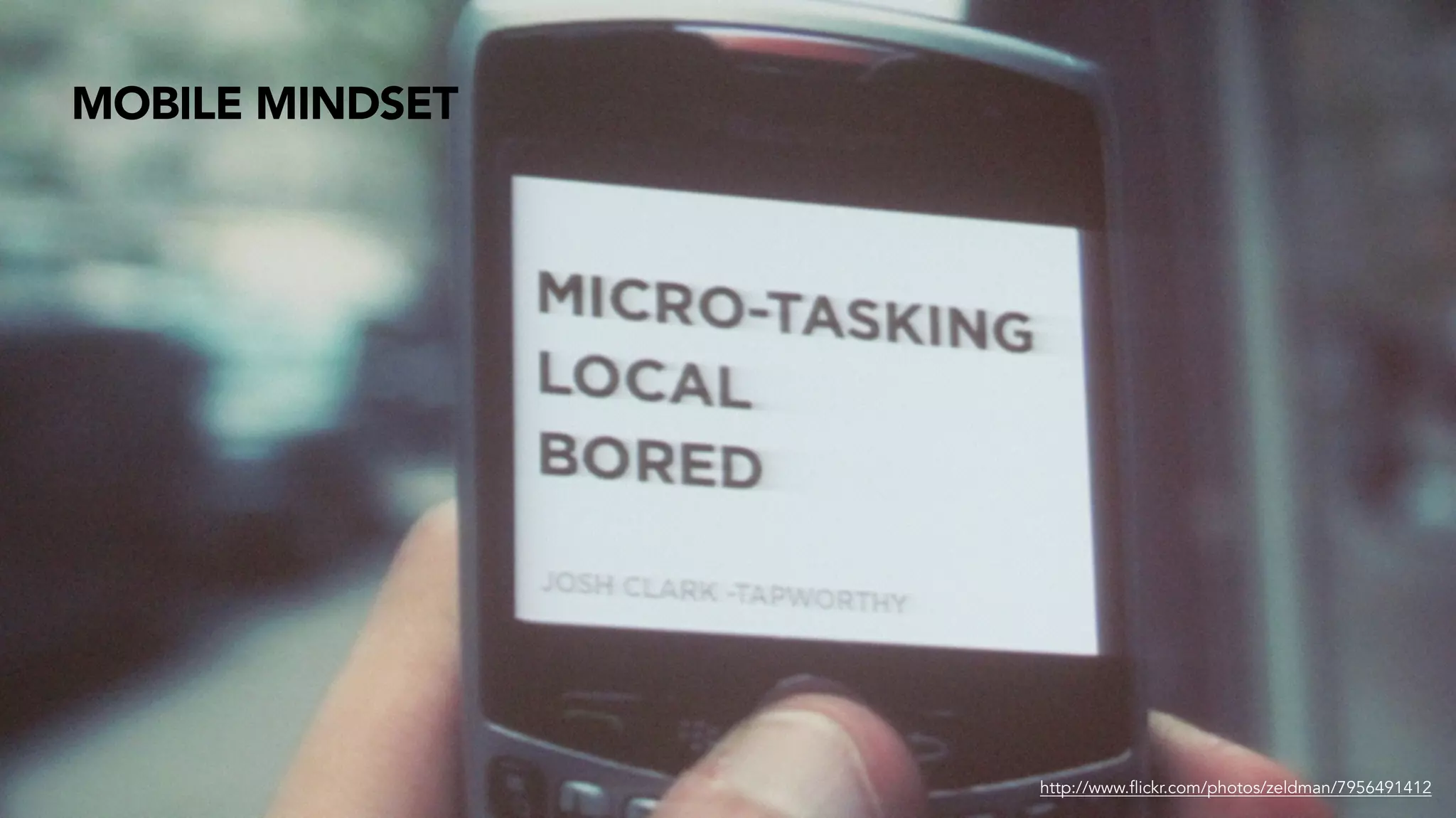 MOBILE MINDSET
http://www.flickr.com/photos/zeldman/7956491412
 