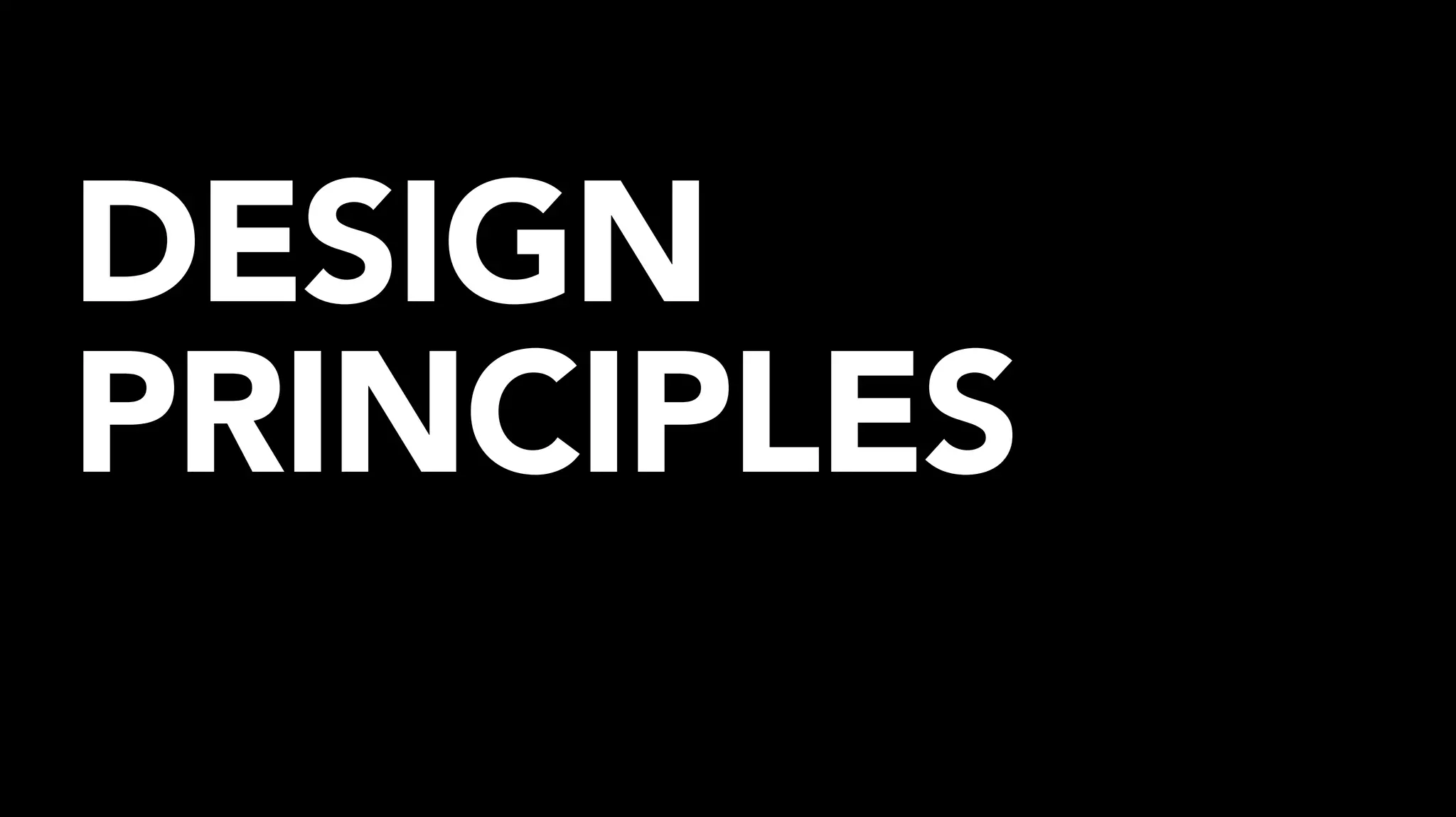 DESIGN
PRINCIPLES
 