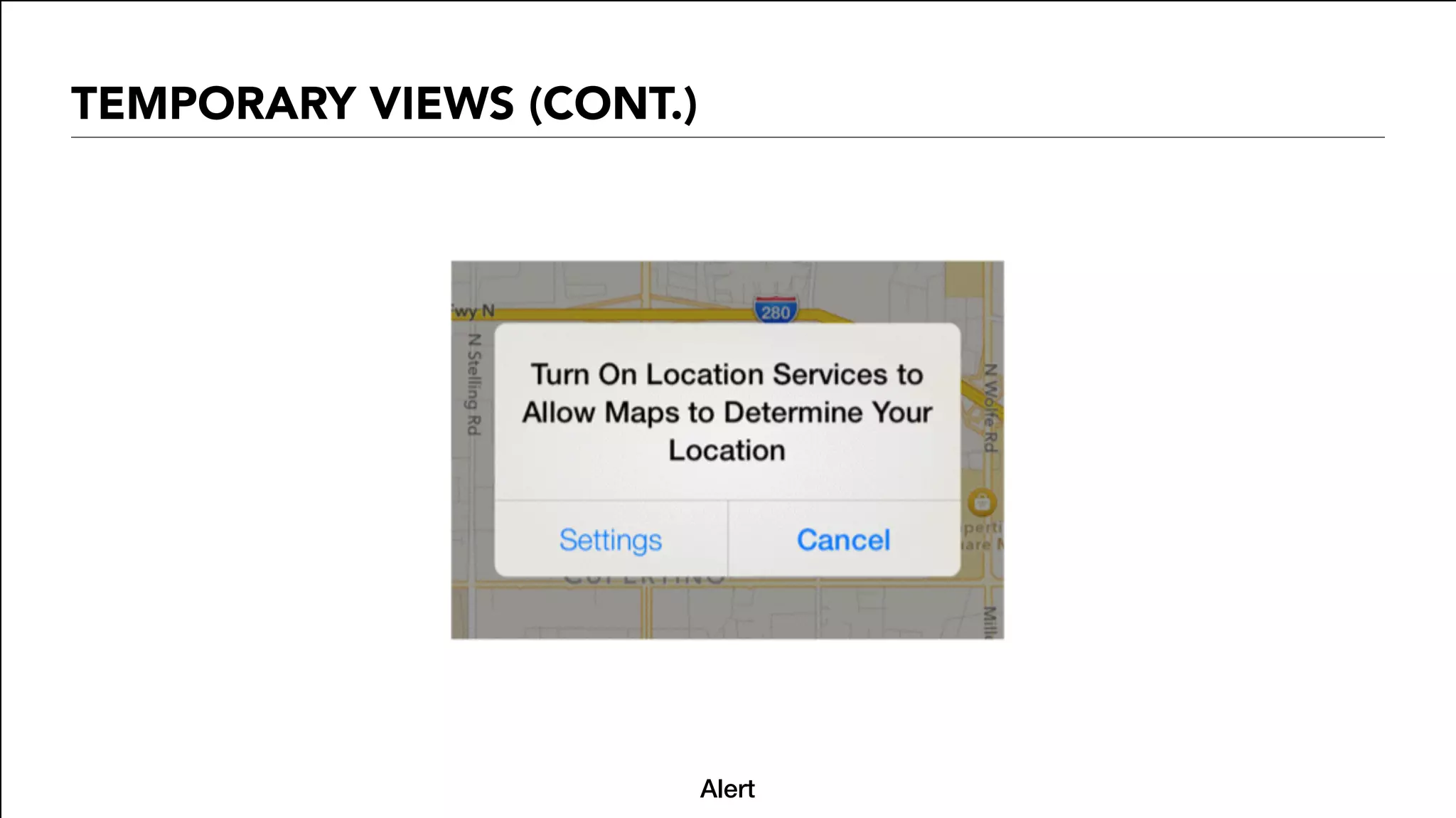 TEMPORARY VIEWS (CONT.)
Alert
 